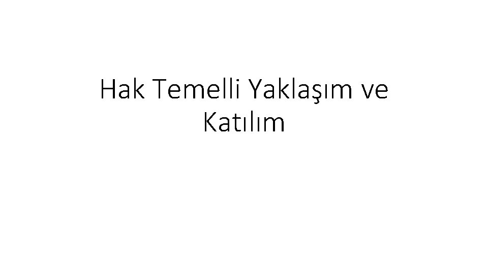 Hak Temelli Yaklaşım ve Katılım 