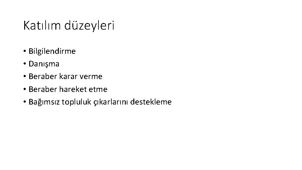 Katılım düzeyleri • Bilgilendirme • Danışma • Beraber karar verme • Beraber hareket etme