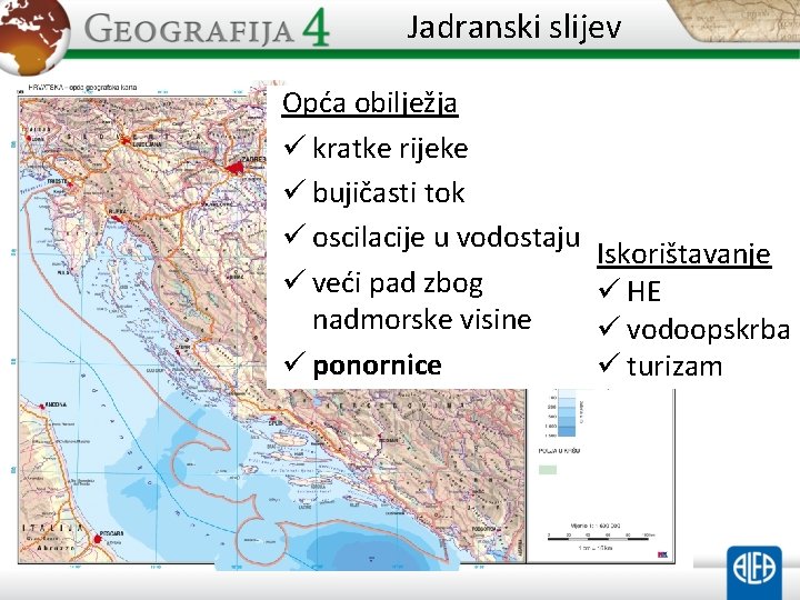 Jadranski slijev Opća obilježja ü kratke rijeke ü bujičasti tok ü oscilacije u vodostaju