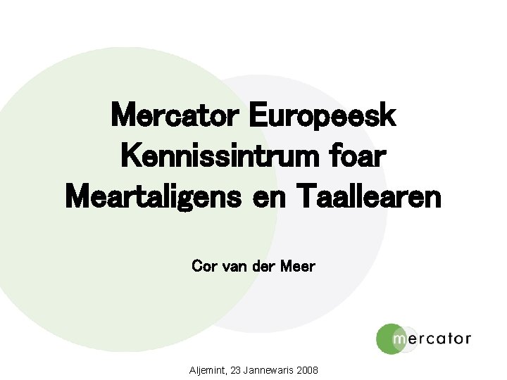 Mercator Europeesk Kennissintrum foar Meartaligens en Taallearen Cor van der Meer Aljemint, 23 Jannewaris