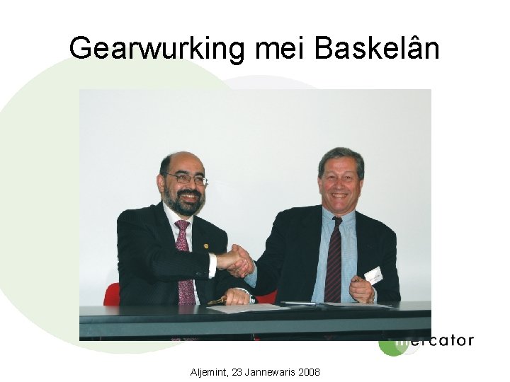 Gearwurking mei Baskelân Aljemint, 23 Jannewaris 2008 