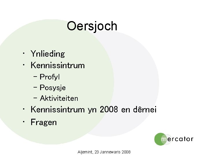 Oersjoch • Ynlieding • Kennissintrum – Profyl – Posysje – Aktiviteiten • Kennissintrum yn