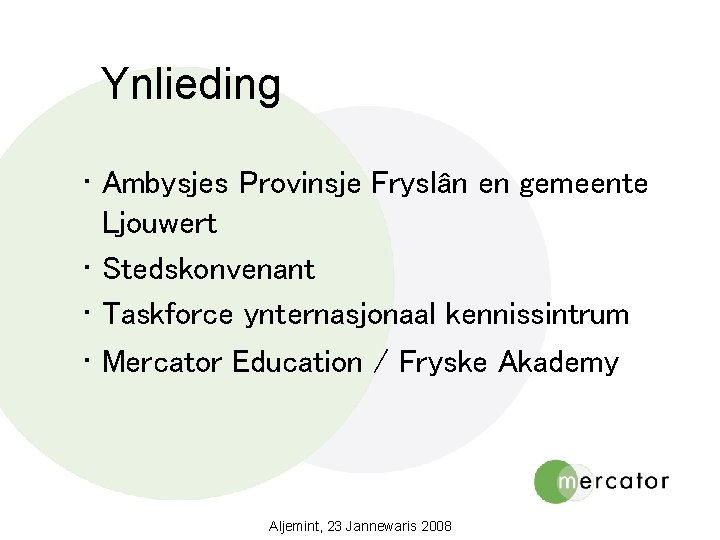 Ynlieding • Ambysjes Provinsje Fryslân en gemeente Ljouwert • Stedskonvenant • Taskforce ynternasjonaal kennissintrum