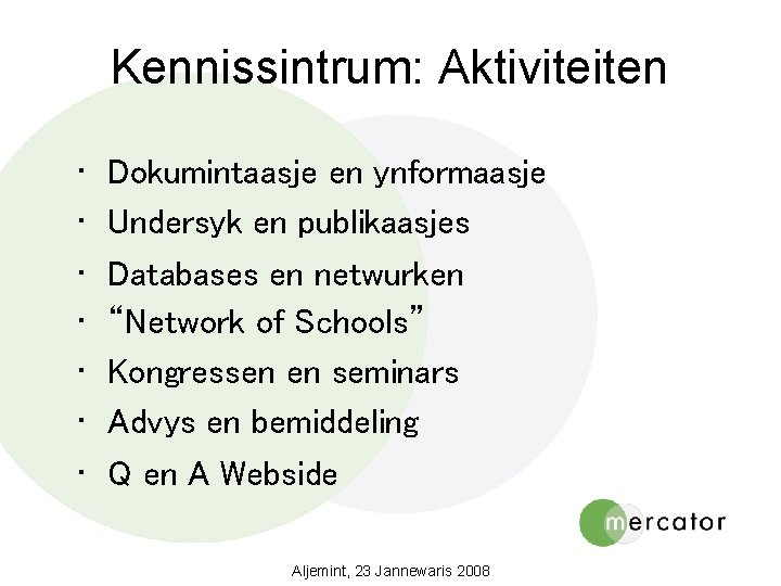 Kennissintrum: Aktiviteiten • • Dokumintaasje en ynformaasje Undersyk en publikaasjes Databases en netwurken “Network