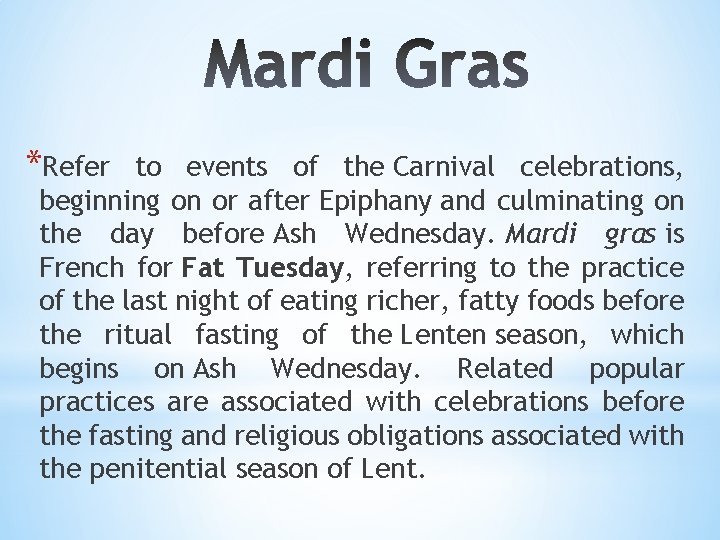 *Refer to events of the Carnival celebrations, beginning on or after Epiphany and culminating