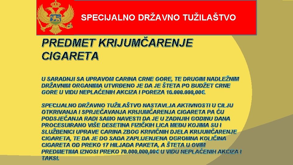 SPECIJALNO DRŽAVNO TUŽILAŠTVO PREDMET KRIJUMČARENJE CIGARETA U SARADNJI SA UPRAVOM CARINA CRNE GORE, TE