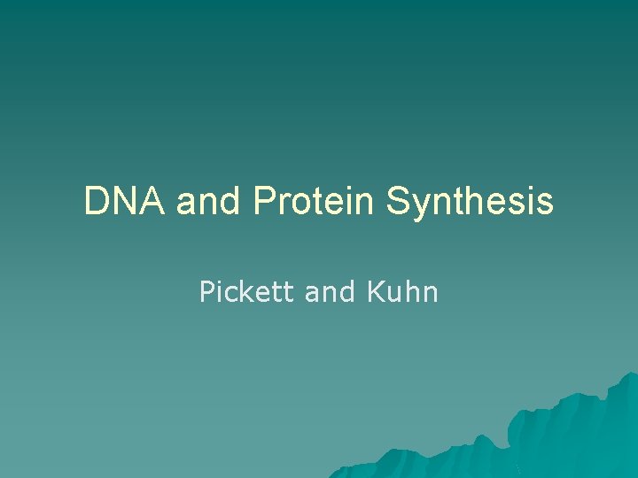 DNA and Protein Synthesis Pickett and Kuhn 