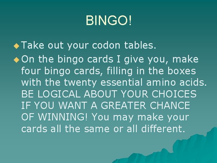 BINGO! u Take out your codon tables. u On the bingo cards I give