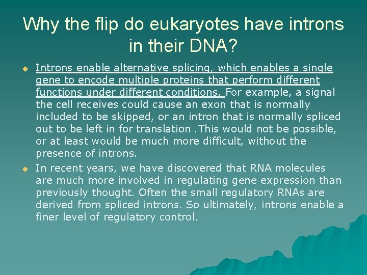 Why the flip do eukaryotes have introns in their DNA? u u Introns enable