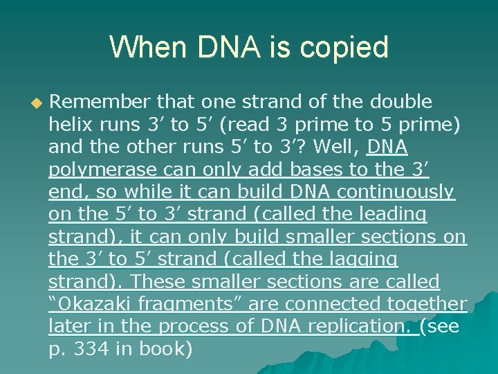 When DNA is copied u Remember that one strand of the double helix runs