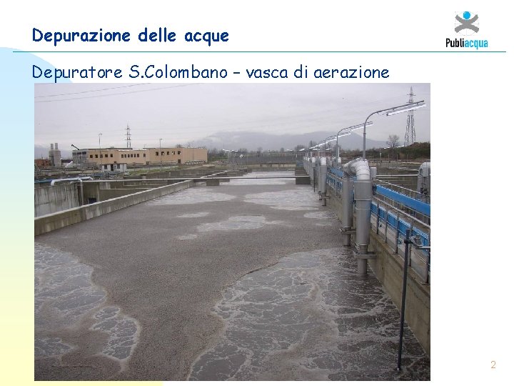 Depurazione delle acque Depuratore S. Colombano – vasca di aerazione 2 