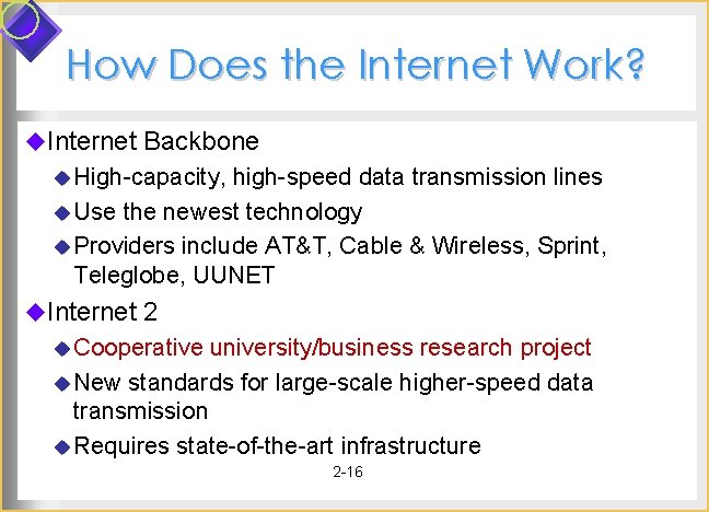 How Does the Internet Work? u. Internet Backbone u High-capacity, high-speed data transmission lines How Does the Internet Work? u. Internet Backbone u High-capacity, high-speed data transmission lines