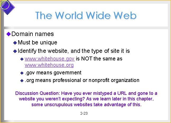 The World Wide Web u. Domain names u Must be unique u Identify the The World Wide Web u. Domain names u Must be unique u Identify the