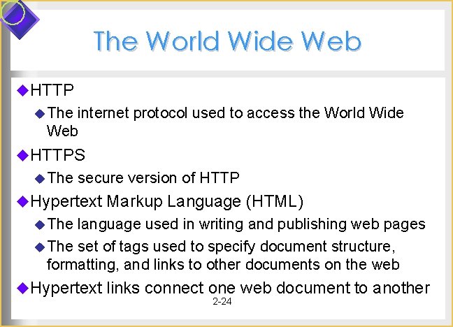 The World Wide Web u. HTTP u The internet protocol used to access the The World Wide Web u. HTTP u The internet protocol used to access the