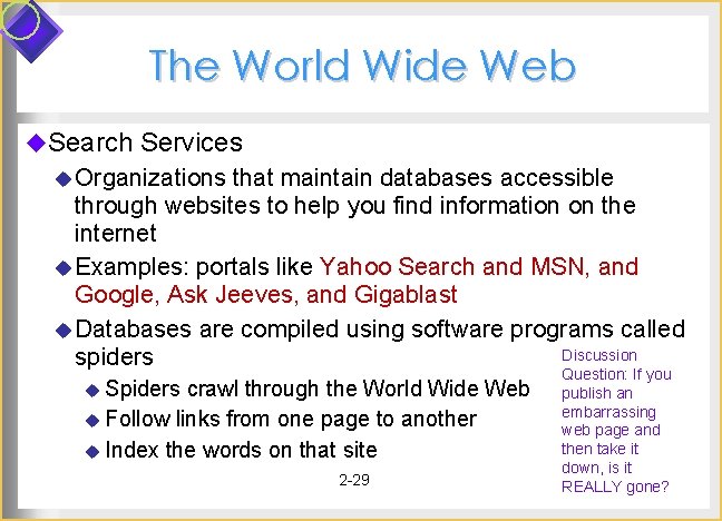The World Wide Web u. Search Services u Organizations that maintain databases accessible through The World Wide Web u. Search Services u Organizations that maintain databases accessible through