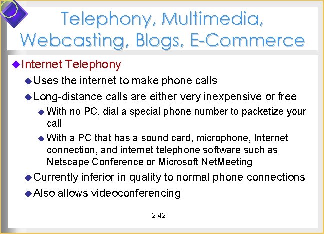 Telephony, Multimedia, Webcasting, Blogs, E-Commerce u. Internet Telephony u Uses the internet to make Telephony, Multimedia, Webcasting, Blogs, E-Commerce u. Internet Telephony u Uses the internet to make