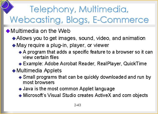 Telephony, Multimedia, Webcasting, Blogs, E-Commerce u. Multimedia on the Web u Allows you to Telephony, Multimedia, Webcasting, Blogs, E-Commerce u. Multimedia on the Web u Allows you to