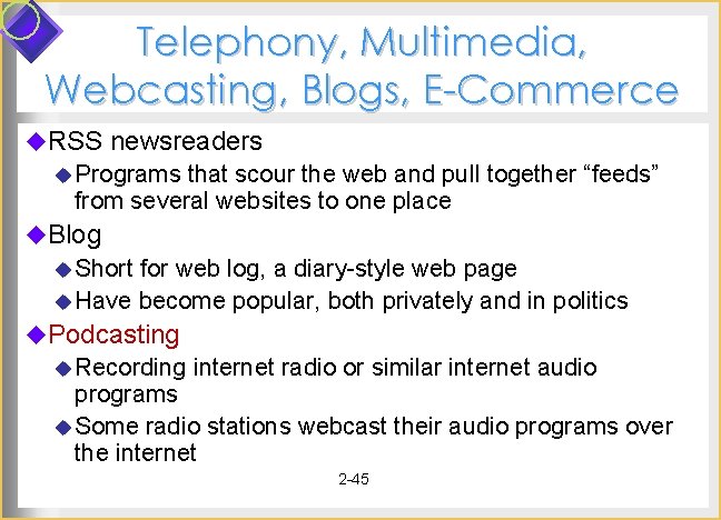 Telephony, Multimedia, Webcasting, Blogs, E-Commerce u. RSS newsreaders u Programs that scour the web Telephony, Multimedia, Webcasting, Blogs, E-Commerce u. RSS newsreaders u Programs that scour the web