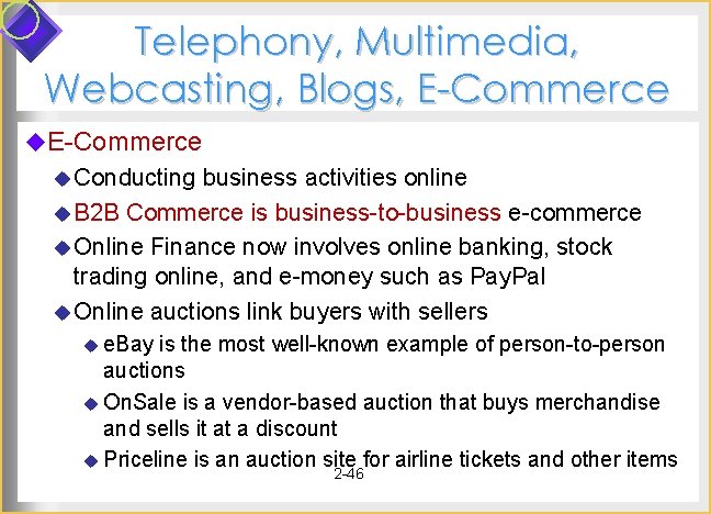 Telephony, Multimedia, Webcasting, Blogs, E-Commerce u Conducting business activities online u B 2 B Telephony, Multimedia, Webcasting, Blogs, E-Commerce u Conducting business activities online u B 2 B