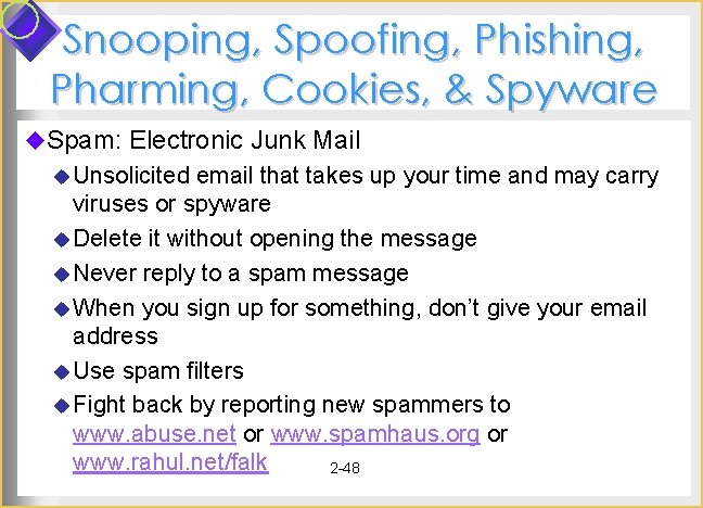 Snooping, Spoofing, Phishing, Pharming, Cookies, & Spyware u. Spam: Electronic Junk Mail u Unsolicited Snooping, Spoofing, Phishing, Pharming, Cookies, & Spyware u. Spam: Electronic Junk Mail u Unsolicited