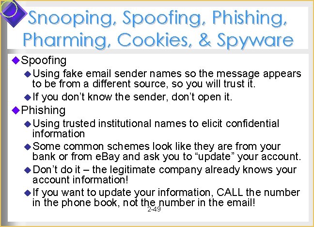 Snooping, Spoofing, Phishing, Pharming, Cookies, & Spyware u. Spoofing u Using fake email sender Snooping, Spoofing, Phishing, Pharming, Cookies, & Spyware u. Spoofing u Using fake email sender