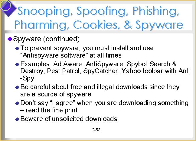 Snooping, Spoofing, Phishing, Pharming, Cookies, & Spyware u. Spyware (continued) u To prevent spyware, Snooping, Spoofing, Phishing, Pharming, Cookies, & Spyware u. Spyware (continued) u To prevent spyware,