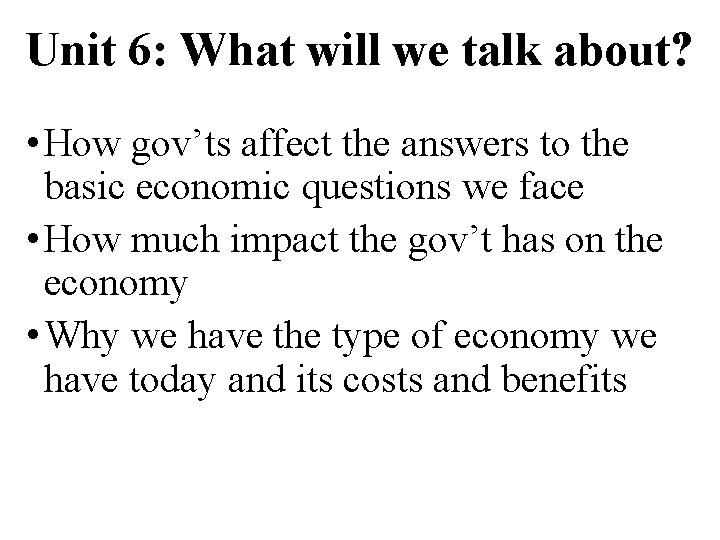 Unit 6: What will we talk about? • How gov’ts affect the answers to