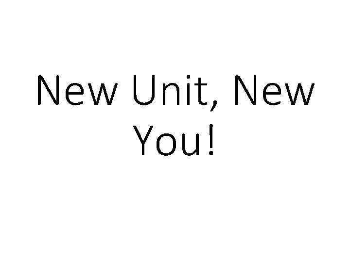 New Unit, New You! 