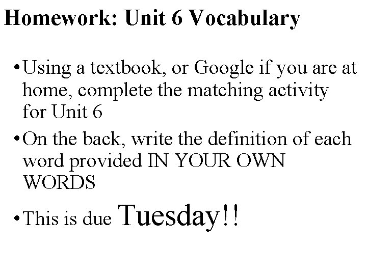 Homework: Unit 6 Vocabulary • Using a textbook, or Google if you are at