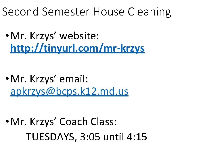 Second Semester House Cleaning • Mr. Krzys’ website: http: //tinyurl. com/mr-krzys • Mr. Krzys’