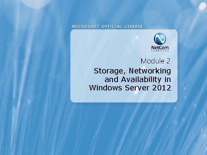 Module 2 Storage, Networking and Availability in Windows Server 2012 