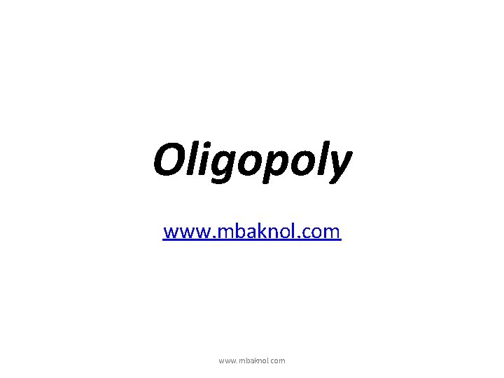 Oligopoly www. mbaknol. com 