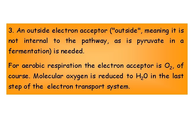 3. An outside electron acceptor ("outside", meaning it is not internal to the pathway,