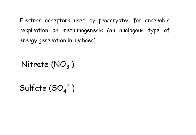 Electron acceptors used by procaryotes for anaerobic respiration or methanogenesis (an analogous type of