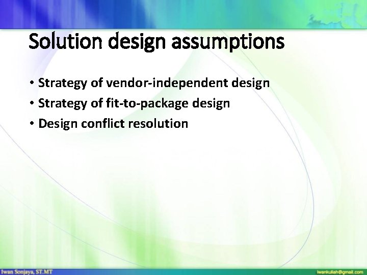 Solution design assumptions • Strategy of vendor-independent design • Strategy of fit-to-package design •