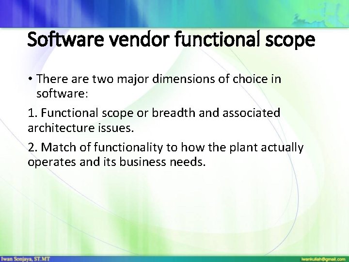 Software vendor functional scope • There are two major dimensions of choice in software: