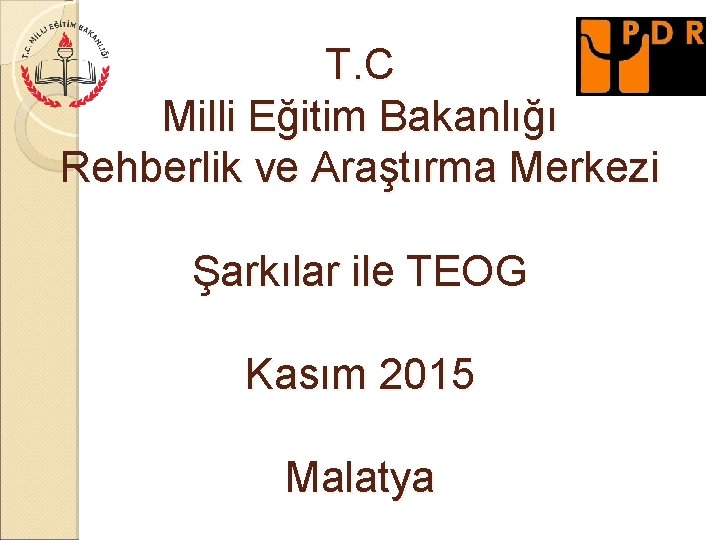 T. C Milli Eğitim Bakanlığı Rehberlik ve Araştırma Merkezi Şarkılar ile TEOG Kasım 2015