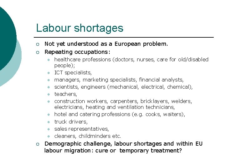 Labour shortages ¡ ¡ Not yet understood as a European problem. Repeating occupations: l