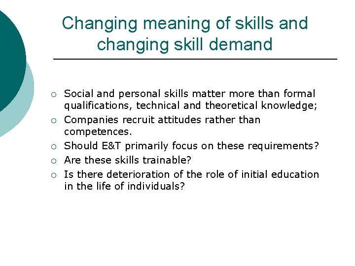 Changing meaning of skills and changing skill demand ¡ ¡ ¡ Social and personal