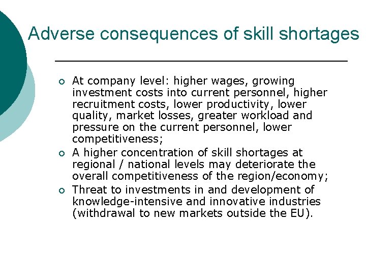 Adverse consequences of skill shortages ¡ ¡ ¡ At company level: higher wages, growing