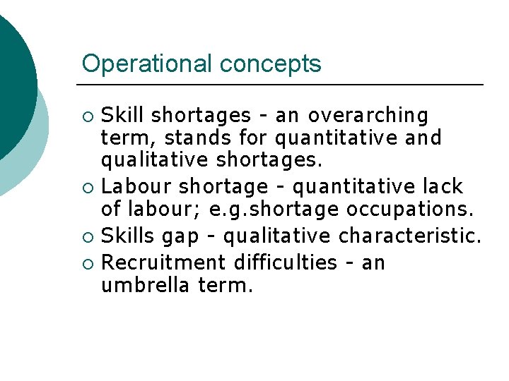 Operational concepts Skill shortages - an overarching term, stands for quantitative and qualitative shortages.