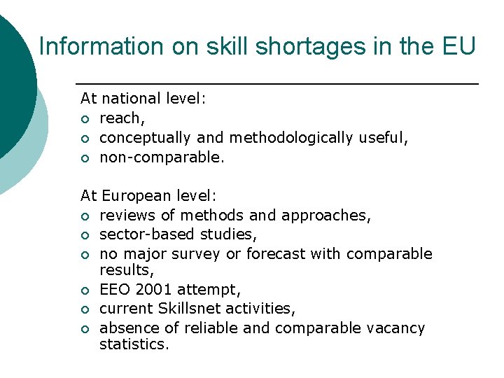 Information on skill shortages in the EU At national level: ¡ reach, ¡ conceptually