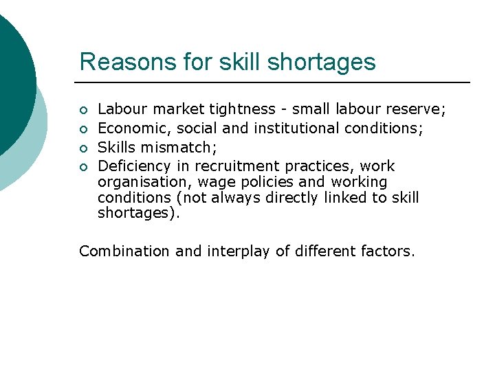 Reasons for skill shortages ¡ ¡ Labour market tightness - small labour reserve; Economic,