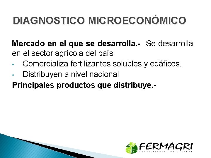 DIAGNOSTICO MICROECONÓMICO Mercado en el que se desarrolla. - Se desarrolla en el sector