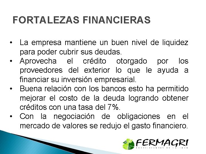 FORTALEZAS FINANCIERAS • La empresa mantiene un buen nivel de liquidez para poder cubrir