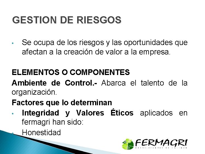 GESTION DE RIESGOS • Se ocupa de los riesgos y las oportunidades que afectan