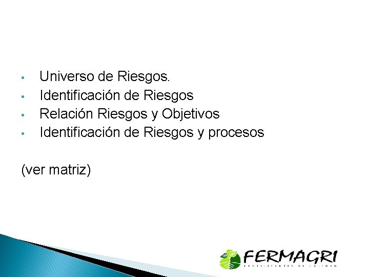  • • Universo de Riesgos. Identificación de Riesgos Relación Riesgos y Objetivos Identificación