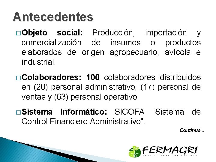 Antecedentes � Objeto social: Producción, importación y comercialización de insumos o productos elaborados de