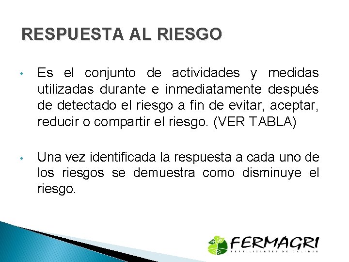 RESPUESTA AL RIESGO • Es el conjunto de actividades y medidas utilizadas durante e