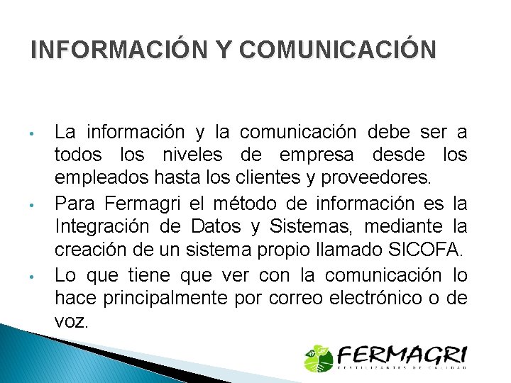 INFORMACIÓN Y COMUNICACIÓN • • • La información y la comunicación debe ser a